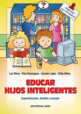 EDUCAR HIJOS INTELIGENTES SUPERDOTACION FAMILIA Y ESCUELA | 9788483163047 | PEREZ,LUIS