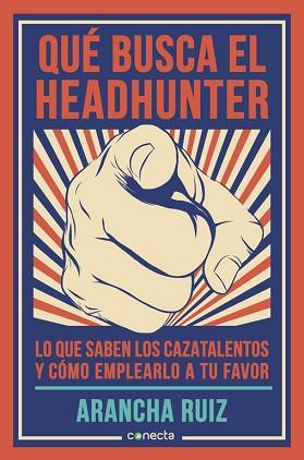 QUE BUSCA EL HEADHUNTER. LO QUE SABEN LOS CAZATALENTOS Y COMO EMPLEARLO A TU FAVOR | 9788416029600 | RUIZ,ARANCHA