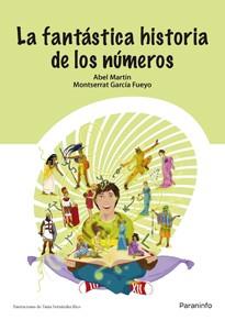 FANTASTICA HISTORIA DE LOS NUMEROS | 9788428318884 | GARCIA FUEYO,MONTSERRAT MARTIN ALVAREZ,ABEL JOSE