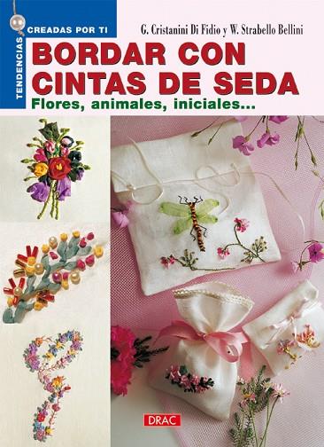 BORDAR CON CINTAS DE SEDA FLORES, ANIMALES, INICIALES | 9788496365919 | CRISTANINI DI FIDIO,GINA STABELLO BELLINI,W.