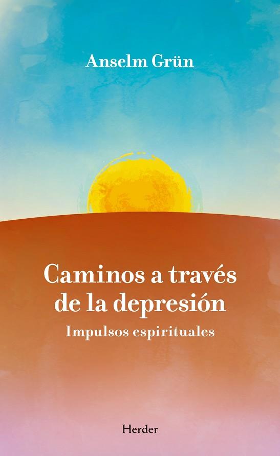 CAMINOS A TRAVES DE LA DEPRESION. IMPULSOS ESPIRITUALES | 9788425425684 | GRUN,ANSELM