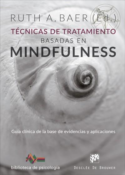 TÉCNICAS DE TRATAMIENTO BASADAS EN MIONDFULNESS. GUÍA CLÍNICA DE LA BASE DE EVIDENCIAS Y APLICACIONES | 9788433029393 | BAER, RUTH A.