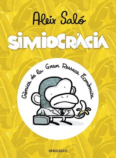 SIMIOCRACIA. CRONICA DE LA GRAN RESSACA ECONOMICA | 9788499897066 | SALO,ALEIX