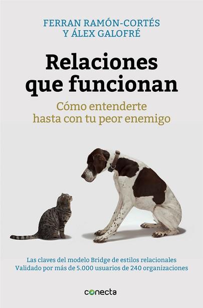 RELACIONES QUE FUNCIONAN. COMO ENTENDERTE HASTA CON TU PEOR ENEMIGO. LAS CLAVES DEL MODELO BRIDGE DE ESTILOS RELACIONALES | 9788416029280 | RAMON-CORTES,FERRAN GALOFRE,ALEX