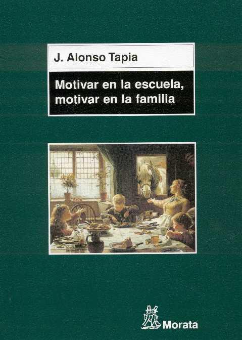 MOTIVAR EN LA ESCUELA MOTIVAR EN LA FAMILIA | 9788471125064 | ALONSO TAPIA,JESUS