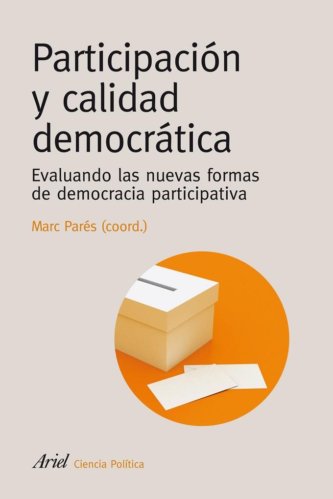 PARTICIPACION Y CALIDAD DEMOCRATICA. EVALUANDO LAS NUEVAS FORMAS DE DEMOCRACIA PARTICIPATIVA | 9788434418394 | PARES,MARC