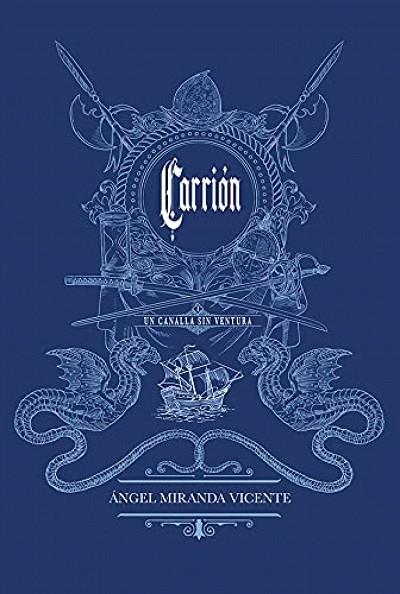 CARRIÓN. UN CANALLA SIN AVENTURA | 9788409300129 | MIRANDA VICENTE, ÁNGEL