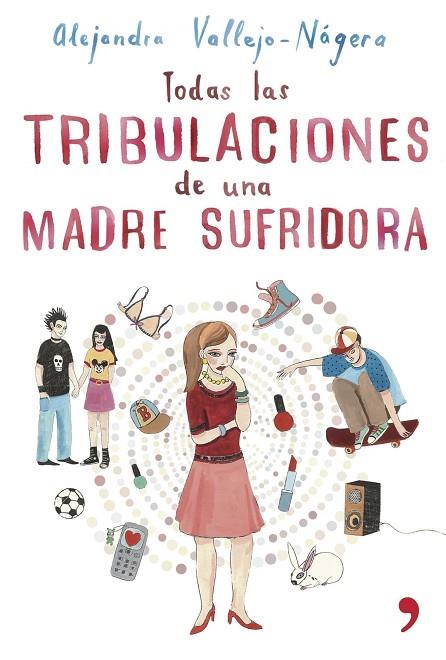 TODAS LAS TRIBULACIONES DE UNA MADRE SUFRIDORA | 9788484605515 | VALLEJO-NAJERA,ALEJANDRA