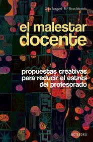 MALESTAR DOCENTE PROPUESTAS CREATIVAS PARA REDUCIR EL ESTRES DEL PROFESORADO | 9788480637275 | FUEGUEL,CORA MONTOLIU,MARIA ROSA