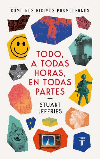 TODO, A TODAS HORAS, EN TODAS PARTES. CÓMO NOS HICIMOS POSMODERNOS | 9788430625604 | JEFFRIES, STUART