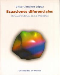 ECUACIONES DIFERENCIALES. COMO APRENDERLAS, COMO ENSEÑARLAS | 9788483711644 | JIMENEZ LOPEZ,VICTOR