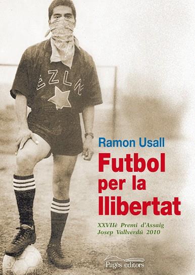 FUTBOL PER LA LLIBERTAT. XXVI PREMI D,ASSAIG JOSEP VALLVERDU 2010 | 9788499750934 | USALL,RAMON