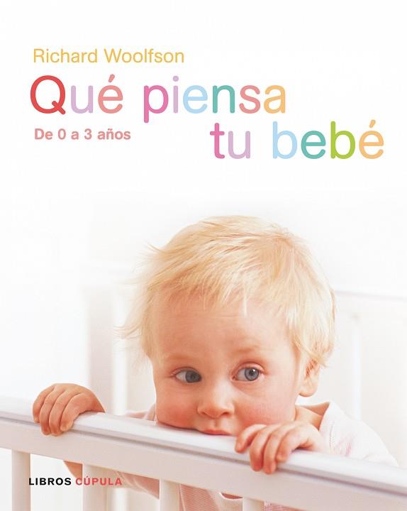 QUE PIENSA TU BEBE DE 0 A 3 AÑOS | 9788448047375 | WOOLFSON,RICHARD