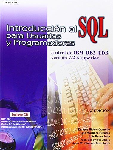 INTRODUCCION AL SQL PARA USUARIOS Y PROGRAMADORES A NIVEL DE IBM DB2 UDB VERSION 7.2 O SUPERIOR | 9788497320825 | RIVERO CORNELIO,ENRIQUE MARTINEZ FUENTES,LUIS