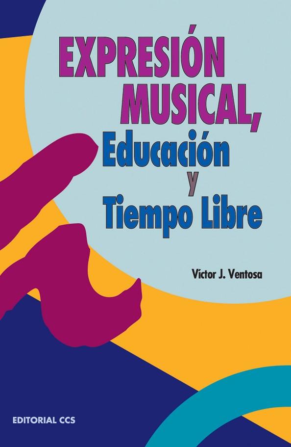 EXPRESION MUSICAL EDUCACION Y TIEMPO LIBRE | 9788483162521 | VENTOSA,VICTOR