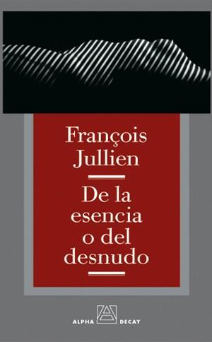 DE LA ESENCIA O DEL DESNUDO | 9788493333249 | JULLIEN,FRANÇOIS