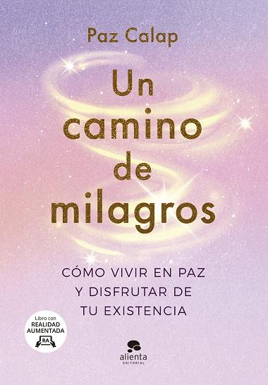 UN CAMINO DE MILAGROS CÓMO VIVIR EN PAZ Y DISFRUTAR DE TU EXISTENCIA | 9788413442563 | CALAP, PAZ