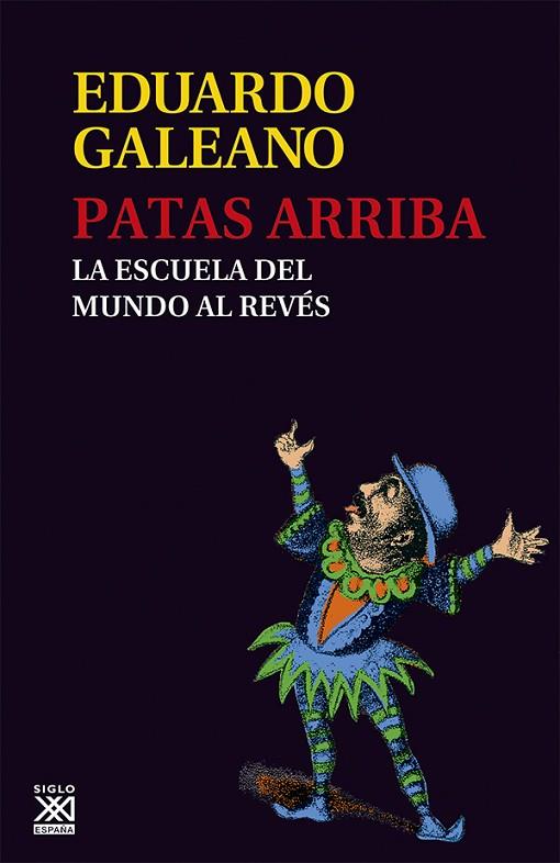 PATAS ARRIBA. LA ESCUELA DEL MUNDO AL REVES | 9788432309748 | GALEANO,EDUARDO