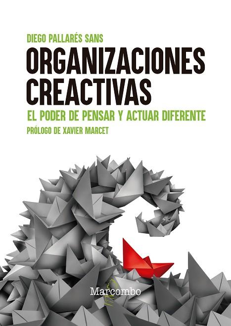 ORGANIZACIONES CREACTIVAS. EL PODER DE PENSAR Y ACTUAR DIFERENTE | 9788426736840 | PALLARÉS SANS, DIEGO