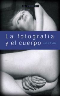 FOTOGRAFIA Y EL CUERPO | 9788446011514 | PULTZ,JOHN