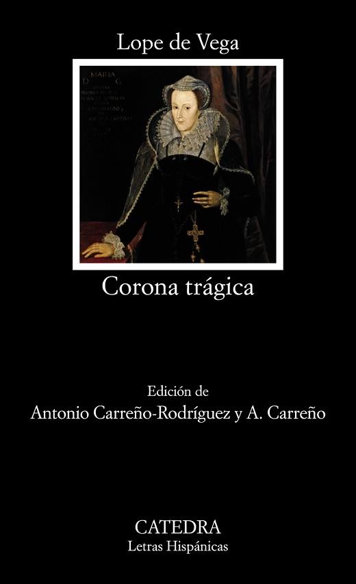 CORONA TRAGICA. VIDA Y MUERTE DE LA SERENISIMA REINA DE ESCOCIA MARIA ESTUARDA | 9788437632995 | LOPE DE VEGA,FELIX