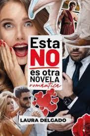 ESTA NO ES OTRA NOVELA ROMÁNTICA | 9788418539688 | DELGADO, LAURA