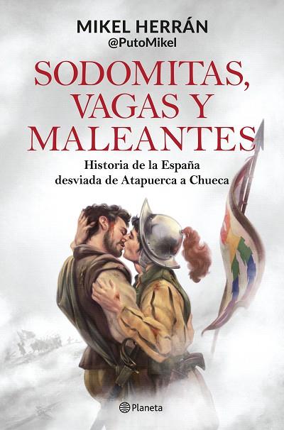 SODOMITAS, VAGAS Y MALEANTES. HISTORIA DE LA ESPAÑA DESVIADA DE ATAPUERCA A CHUECA | 9788408287339 | HERRÁN, MIKEL