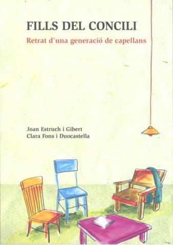 FILLS DEL CONCILI. RETRAT D,UNA GENERACIO DE CAPELLANS | 9788499790411 | ESTRUCH I GIBERT,JOAN FONS I DUOCASTELLA,CLARA