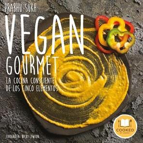 VEGAN GOURMET. LA COCINA CONSCIENTE DE LOS CINCO ELEMENTOS | 9788479539986 | LAWTON, BECKY/SUKH, PRABHU