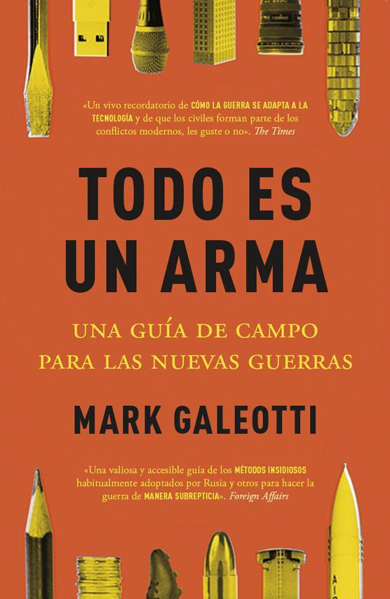 TODO ES UN ARMA. UNA GUÍA DE CAMPO PARA LAS NUEVAS GUERRAS | 9788412498561 | GALEOTTI, MARK