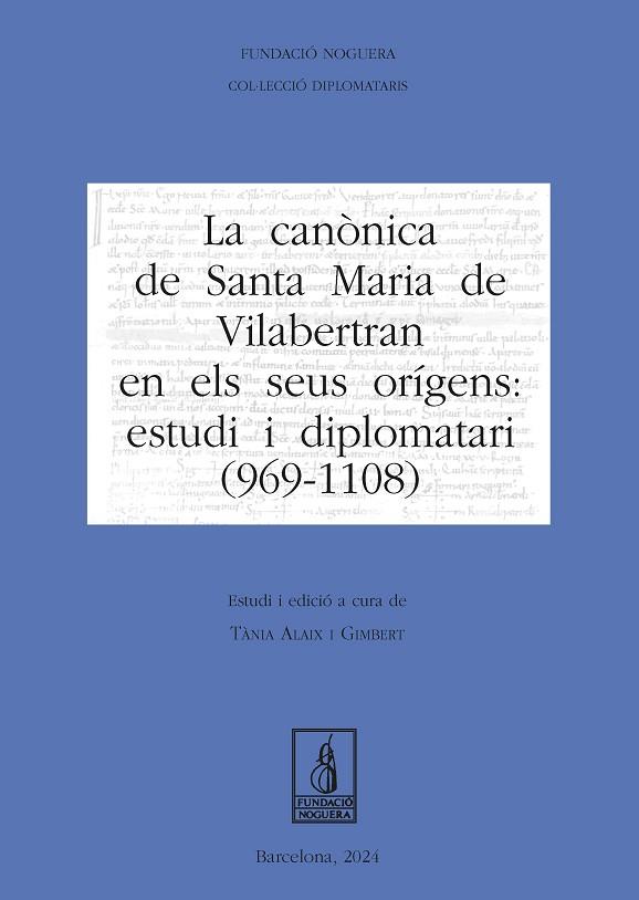 LA CANÒNICA DE SANTA MARIA DE VILABERTRAN EN ELS SEUS ORÍGENS: ESTUDI I DIPLOMATARI 969-1108 | 9788413035574 | ALAIX GIMBERT, TÀNIA