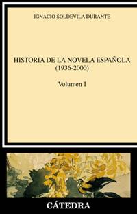 HISTORIA DE LA NOVELA ESPAÑOLA 1936-2000 VOL.1 | 9788437619118 | SOLDEVILA DURANTE,IGNACIO