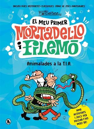 ANIMALADES A LA T.I.A. (EL MEU PRIMER MORTADEL·LO I FILEMÓ) AMB ACTIVITATS I JOCS PER PASSAR-T'HO MOLT BE | 9788402430069 | IBÁÑEZ, FRANCISCO