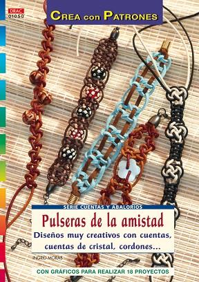 PULSERAS DE LA AMISTAD. DISEÑOS MUY CREATIVOS CON CUENTAS, CUENTAS DE CRISTAL, CORDONES... | 9788498741162 | MORAS,INGRID