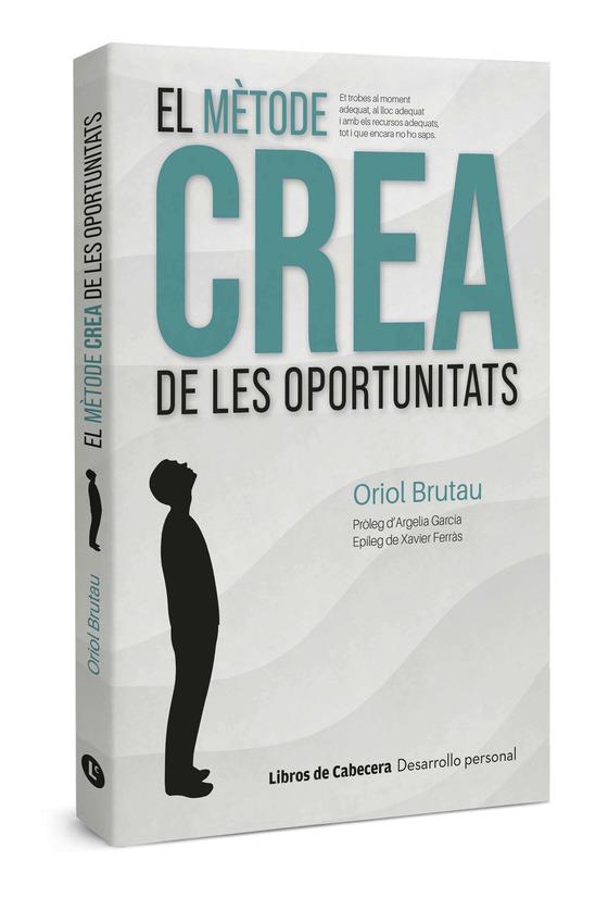 EL MÈTODE CREA DE LES OPORTUNITATS. UNA METODOLOGIA DE MANAGEMENT PERSONAL INNOVADORA I D’ALT IMPACTE | 9788412504200 | BRUTAU, ORIOL