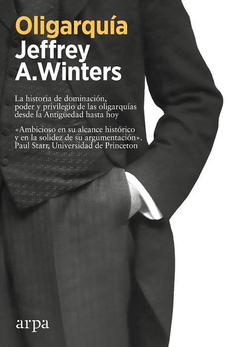 OLIGARQUÍA. LA HISTORIA DE DOMINACION, PODER Y PRIVILEGIO DE LAS OLIGARQUIAS DESDE LA ANTIGUEDAD HASTA HOY | 9788419558558 | WINTERS, JEFFREY A.