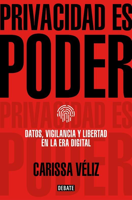 PRIVACIDAD ES PODER. DATOS, VIGILANCIA Y LIBERTAD EN LA ERA DIGITAL | 9788418056680 | VÉLIZ, CARISSA