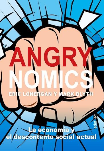 ANGRYNOMICS. LA ECONOMÍA Y EL DESCONTENTO SOCIAL ACTUAL | 9788441441200 | LONERGAN, ERIC/BLYTH, MARK