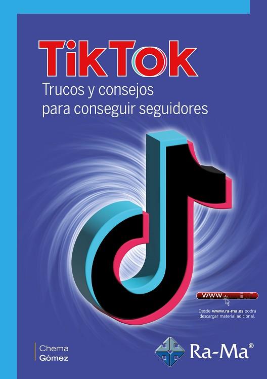 TIKTOK TRUCOS Y CONSEJOS PARA CONSEGUIR SEGUIDORES | 9788419444967 | JOSÉ MARÍA GÓMEZ SALAMANCA