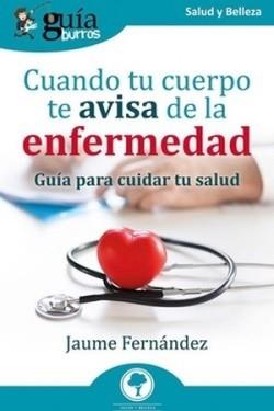 GUÍABURROS: CUANDO TU CUERPO TE AVISA DE LA ENFERMEDAD. GUÍA PARA CUIDAR TU SALUD | 9788419129680 | FERNÁNDEZ ROIGÉ, JAUME