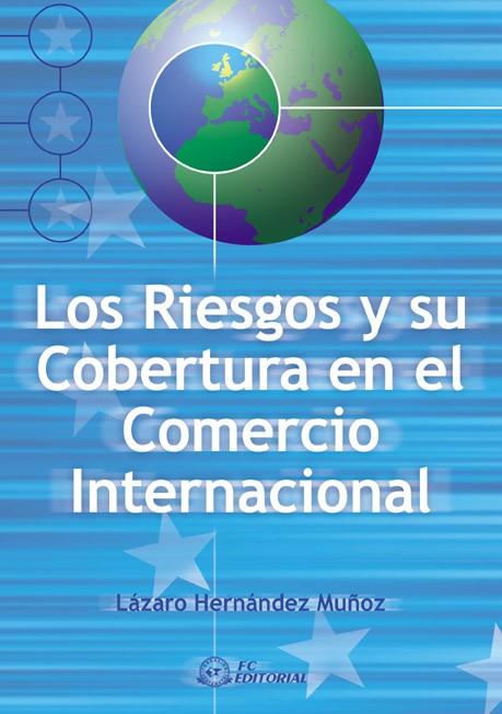 RIESGOS Y SU COBERTURA EN EL COMERCIO INTERNACIONAL | 9788495428028 | HERNANDEZ MUÑOZ,LAZARO