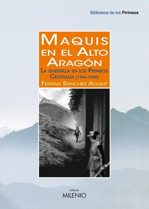 MAQUIS EN EL ALTO ARAGON. LA GUERRILLA EN LOS PIRINEOS CANTRALES 1944-1949 | 9788497434584 | SANCHEZ AGUSTI,FERRAN