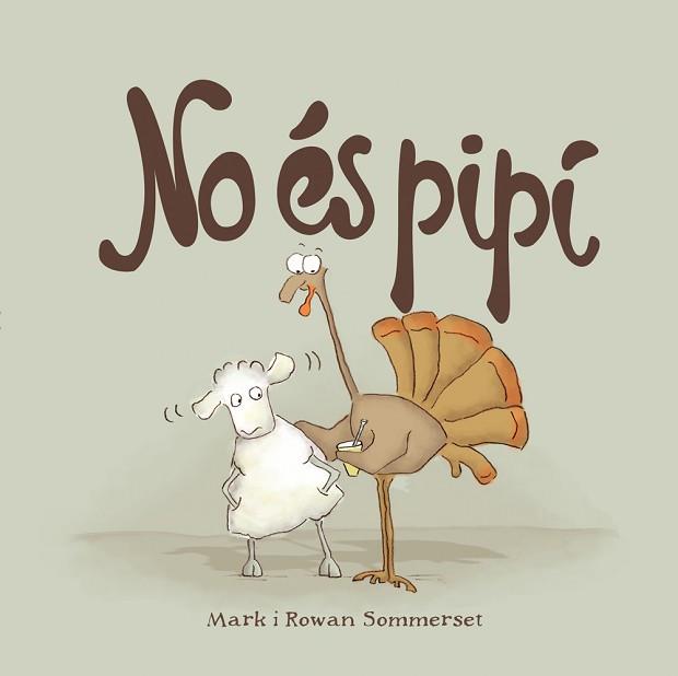 NO ÉS PIPÍ,CATALA | 9788424661595 | SOMMERSET, MARK/SOMMERSET, ROWAN