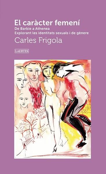 EL CARÀCTER FEMENÍ DE BARBIE A ATHENEA.  EXPLORANT LES IDENTITATS SEXUALS I DE GÈNERE | 9788419676528 | FRIGOLA, CARLES