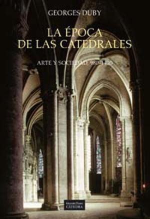 LA ÉPOCA DE LAS CATEDRALES. ARTE Y SOCIEDAD, 980-1420 | 9788437611792 | DUBY, GEORGES