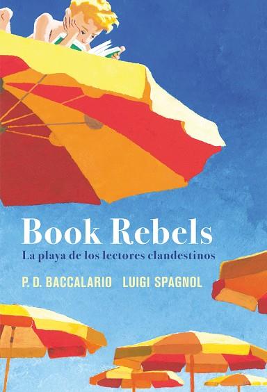 BOOK REBELS LA PLAYA DE LOS LECTORES CLANDESTINOS | 9788419004857 | BACCALARIO, PIERDOMENICO / SPAGNOL, LUIGI