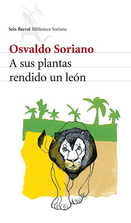 A SUS PLANTAS RENDIDO UN LEON | 9788432212871 | SORIANO,OSVALDO