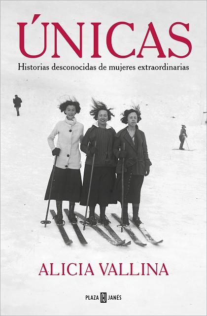 ÚNICAS. HISTORIAS DESCONOCIDAS DE MUJERES EXTRAORDINARIAS | 9788401033049 | VALLINA, ALICIA