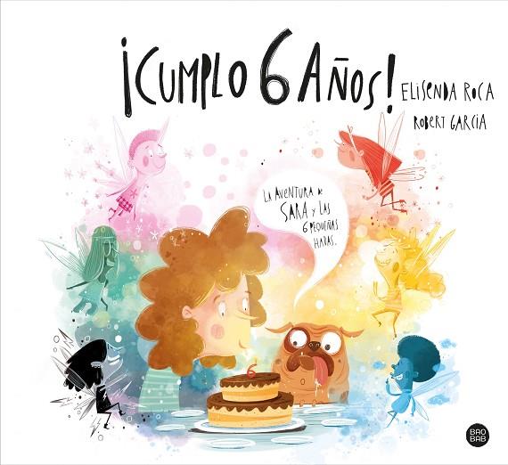 ¡CUMPLO 6 AÑOS! LA AVENTURA DE SARA Y LAS 6 PEQUEÑAS HADAS | 9788408248309 | ROCA PALET, ELISENDA/GARCIA, ROBERT