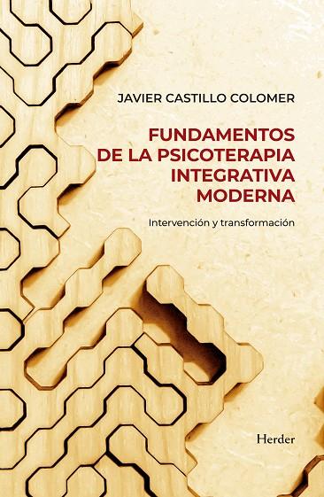 FUNDAMENTOS DE LA PSICOTERAPIA INTEGRATIVA MODERNA. INTERVENCIÓN Y TRANSFORMACIÓN | 9788425451348 | CASTILLO COLOMER, JAVIER